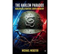 The Harlem Paradox: Harlem Hellfighters 369th Infantry