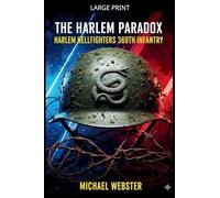 The Harlem Paradox: Harlem Hellfighters 369th Infantry