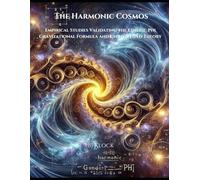 The Harmonic Cosmos: Empirical Studies Validating the Etheric Phi Gravitational Formula and Unified Field Theory