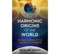 The Harmonic Origins of the World by Richard Heath Inconnu (Auteur)