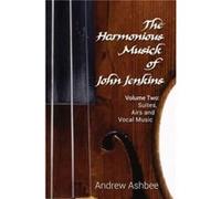 The Harmonious Musick of John Jenkins II by Andrew Ashbee Andrew Ashbee (Auteur)