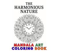 The Harmonious Nature: A Mandala Coloring Book for Teens to Relax, Refocus, and Reconnect