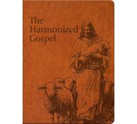 The Harmonized Gospel: The Life of Christ in One Continuous Story