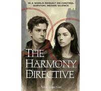 The Harmony Directive: A Dark Dystopian Novel of Oppression and Rebellion in a World Where Heterosexual Love Is Forbidden