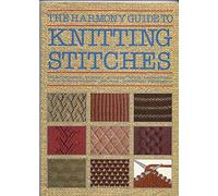The Harmony Guide to Knitting Stitches