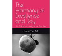 The Harmony of Excellence and Joy: A Guide to Living Your Best Life