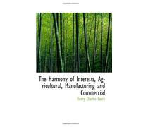 The Harmony of Interests, Agricultural, Manufacturing and Commercial