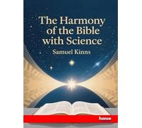 The Harmony of the Bible with Science
