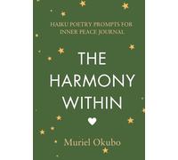 The Harmony Within: Haiku Poetry Prompts for Inner Peace Journal