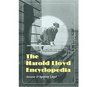 The Harold Lloyd Encyclopedia Annette M. DªAgostino Lloyd (Auteur)
