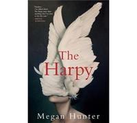 The Harpy Megan Hunter (Auteur)