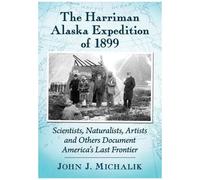 The Harriman Alaska Expedition Of 1899