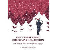 The Harris Piping Christmas Collection: 20 Christmas Carols for the Great Highland Bagpipe