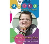 The Harry Moseley Story: Making it Happen Goodyear, Simon (Auteur)
