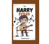 THE HARRY STYLES YOU SHOULD KNOW: His Music, His Magic, His Story (Biography For Kids)