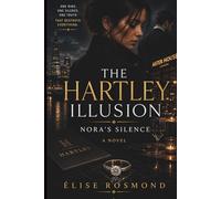 The Hartley Illusion: Nora's Silence: An Emotional Psychological Drama About Betrayal, Ambition, and Hidden Secrets