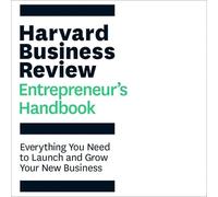 The Harvard Business Review Entrepreneur's Handbook: Everything You Need to Launch and Grow Your New Business