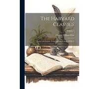 The Harvard Classics: Essays And English Traits-Emerson Volume Five (5); Volume 5