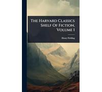 The Harvard Classics Shelf Of Fiction, Volume 1