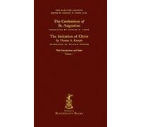 The Harvard Classics: Volume 7 - Saint Augustine And Thomas Kempis (Rogershaven Facsimile Edition)