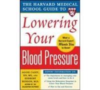 The Harvard Medical School Guide to Lowering Your Blood Pressure Casey, Aggie, Benson, Herbert (Auteur)