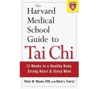 The Harvard Medical School Guide To Tai Chi