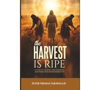 The Harvest Is Ripe: A Call To Urgency, Discernment, And Kingdom Responsibility