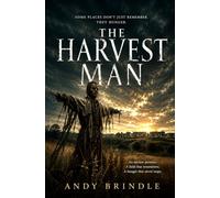 The Harvest Man: Some Places Don't Just Remember. They Hunger.