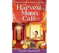 The Harvest Moon Café: An absolutely addictive, spellbinding, cosy and spicy second-chance romance