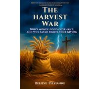 The Harvest War: God’s Money, God’s Covenant, and Why Satan Fights Your Giving