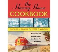 The Harvey House Cookbook by Peter C. Weiglin George H. Foster (Auteur)