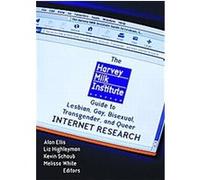 The Harvey Milk Institute Guide to Lesbian, Gay, Bisexual, Transgender, and Queer Internet Research, Haworth Gay & Lesbian Studies Harvey Milk Institute (Auteur)