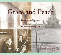 The Harvey String Duo - Grace and Peace: American Hymns