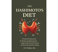 The Hashimoto’s Diet: A Practical Framework for Reducing Inflammation, Supporting Thyroid Function, and Restoring Metabolic Stability