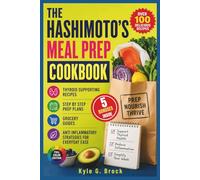 The Hashimoto’s Meal Prep Cookbook: Thyroid Supporting Recipes With Step by Step Prep Plans, Grocery Guides, and Anti Inflammatory Strategies for Everyday Ease