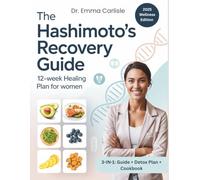 The Hashimoto’s Recovery Guide: A Proven 12-Week Protocol to Support Thyroid Health, Boost Energy, and Balance Hormones