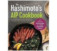 The Hashimoto's Aip Cookbook
