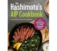 The Hashimotos AIP Cookbook Easy Recipes for Thyroid Healing on the Paleo Autoimmune Protocol by Emily Kyle & Chef Phil Kyle Emily Kyle Chef Phil Kyle (Auteur)