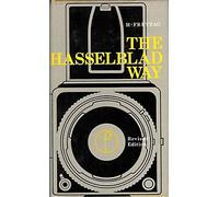 The Hasselblad Way: The Hasselblad Photographer's Companion