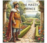 The Hasty Prince: A Story About Haste And Attention To Detail