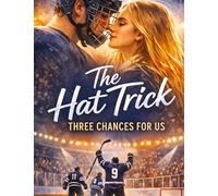 The Hat Trick - Three Chances for Us: Thrilling college sports romance