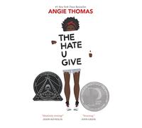 The Hate U Give: A Printz Honor Winner
