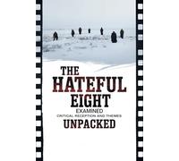 The Hateful Eight Examined: Critical Reception and Themes Unpacked