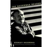 The Hauerwas Reader by Stanley Hauerwas John Berkman, Michael G. Cartwright, Stanley Hauerwas (Auteur)
