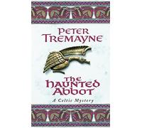 The Haunted Abbot (Sister Fidelma Mysteries Book 12): A riveting historical mystery bringing Medieval Ireland to life