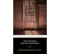 The Haunted and the Haunters: The Original 1859 Victorian Haunted House Ghost Short Story