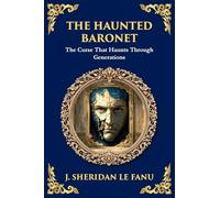 The Haunted Baronet: A Gothic Horror Tale of Sin, Secrets, and Supernatural Consequences