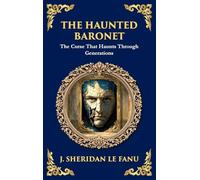 The Haunted Baronet: A Gothic Horror Tale of Sin, Secrets, and Supernatural Consequences (Deluxe Hardbound Edition)