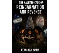 The Haunted Case Of Reincarnation and Revenge