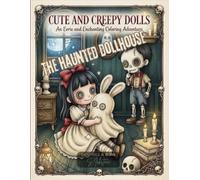 The Haunted Dollhouse: Cute and Creepy Dolls